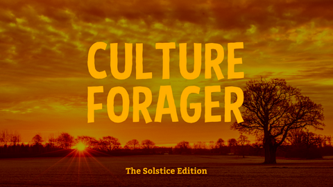 Culture Forager Vol. IV - The Solstice Edition
