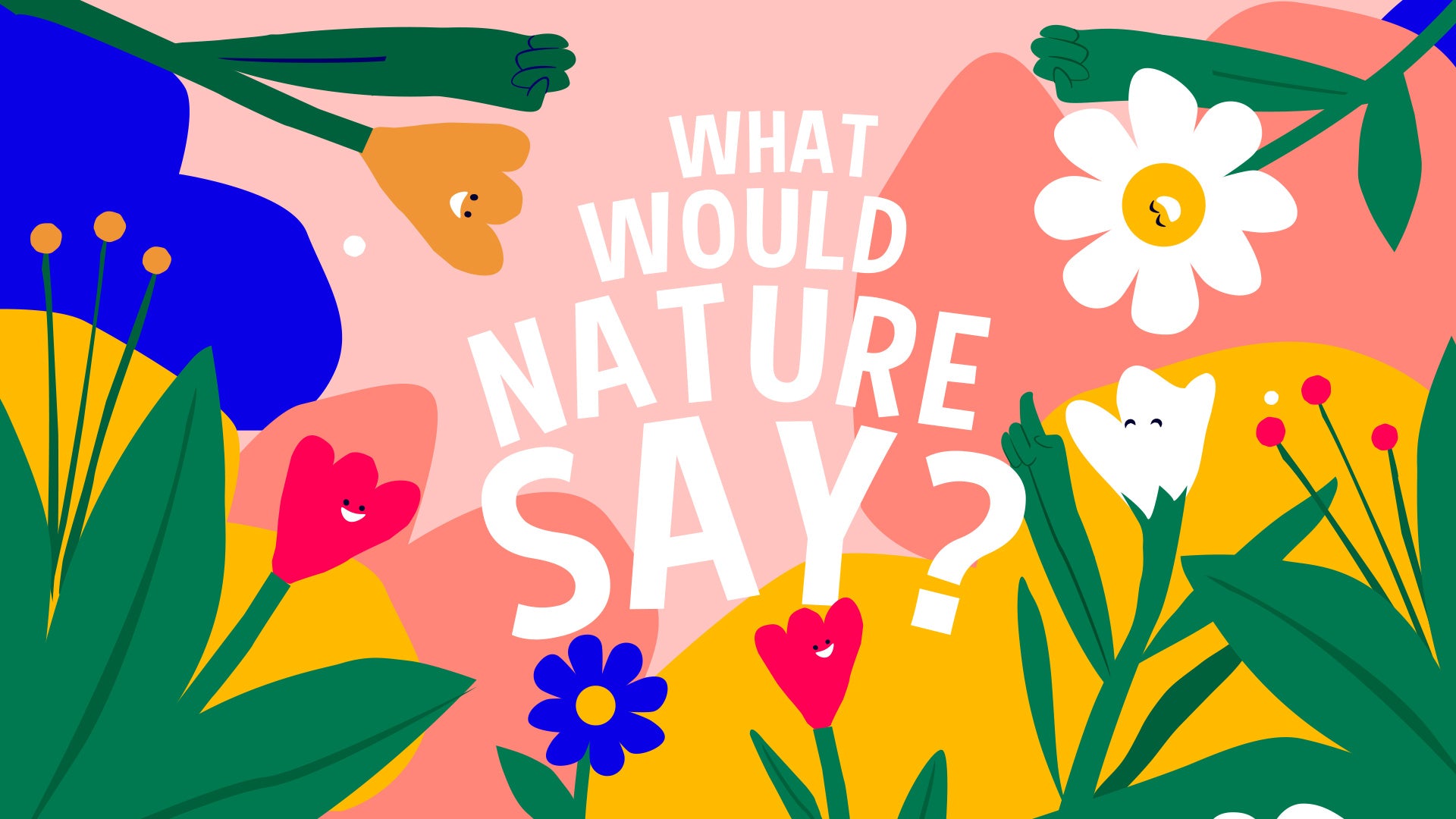 What would nature say?