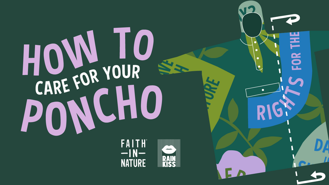 How to Care for Your Faith In Nature X Rainkiss Poncho